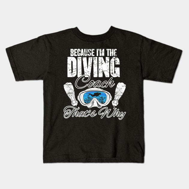 Because I'm the diving coach that's why Kids T-Shirt by captainmood